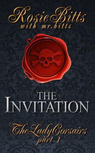 Title: The Invitation (The Lady Corsairs, #1), Author: Rosie Bitts