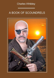 Title: A Book of Scoundrels (Illustrated), Author: Charles Whibley