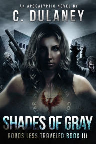 Title: Shades of Gray (Roads Less Traveled Book 3), Author: C. Dulaney