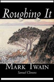 Title: Roughing It, Author: Mark Twain