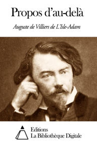 Title: Propos d’au-delà, Author: Auguste de Villiers de L'Isle-Adam