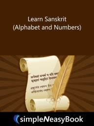 Title: Learn Sanskrit (Alphabet and Numbers)- simpleNeasyBook, Author: Kalpit Jain