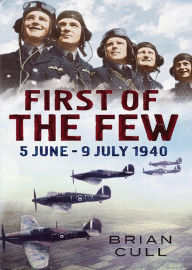 Title: First of the Few: 5 June - July 1940, Author: Brian Cull