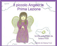 Title: Il piccolo Angelo la Prima Lezione, Author: Solara Frost