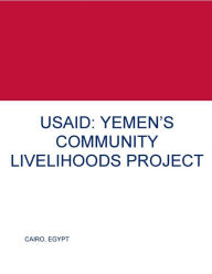 Title: USAID -Yemen's Community Livelihoods Project, Author: Office of Inspector General