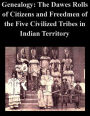 Genealogy: The Dawes Rolls of Citizens and Freedom of the Five Civilized Tribes in Indian Territory