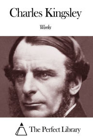 Title: Works of Charles Kingsley, Author: Charles Kingsley