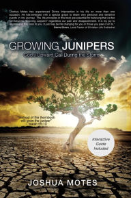 Title: Growing Junipers: God's Upward Call During the Storm, Author: Joshua Motes