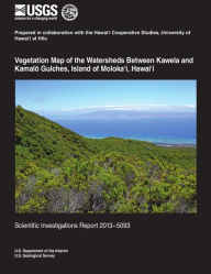 Title: Vegetation Map of the Watersheds Between Kawela and Kamalö Gulches, Island of Moloka‘i, Hawai‘i, Author: James Jacobi