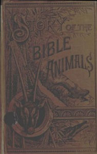 Title: Story of the Bible Animals (Illustrated), Author: J. G. Wood