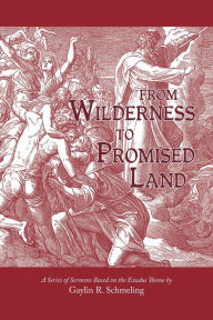 Title: From Wilderness to Promised Land, Author: Gaylin Schmeling