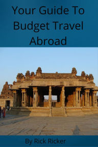 Title: Your Guide to Budget Travel Abroad, Author: Rick Ricker