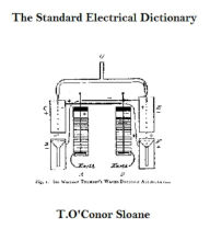 Title: The Standard Electrical Dictionary, Author: T.O'Conor Sloane