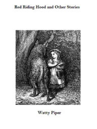 Title: Red Riding Hood and Other Stories, Author: Watty Piper