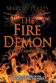 Title: The Fire Demon : Death Awaits You!, Author: Marcus Pletts