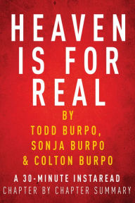 Title: Heaven is for Real by Todd Burpo - A 30-minute Chapter-by-Chapter Summary, Author: InstaRead Summaries