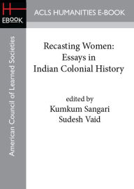 Title: Recasting Women: Essays in Indian Colonial History, Author: Kumkum Sangari