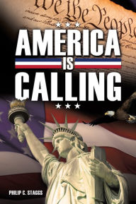 Title: AMERICA IS CALLING, Author: Phillip C. Staggs