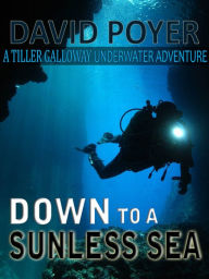 Title: Down to a Sunless Sea (Tiller Galloway Series #4), Author: David Poyer