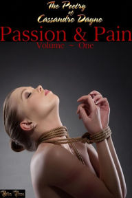 Title: Passion & Pain, Erotic Poetry Collection, Author: Cassandre Dayne