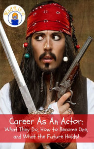 Title: Career As An Actor: What They Do, How to Become One, and What the Future Holds!, Author: Brian Rogers