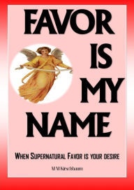 Title: FAVOR IS MY NAME, Author: MM Kirschbaum