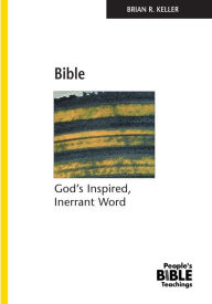 Title: Bible: God's Inspired, Inerrant Word, Author: Brian R. Keller