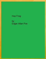 Title: Hop Frog, Author: Edgar Allan Poe