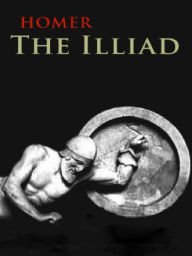 Title: The Illiad by Homer, Author: Homer