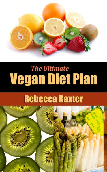 The Ultimate Vegan Diet Plan : Easy Healthy Recipes For You and Your Family