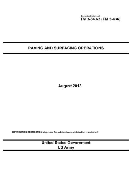 Technical Manual TM 3-34.63 (FM 5-436) Paving and Surfacing Operations August 2013