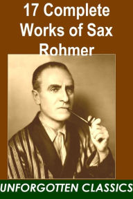 Title: 17 Complete Works of Sax Rohmer including Dr. Fu Manchu series, Author: Sax Rohmer