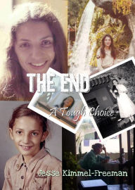 Title: The End: A Tough Choice, Author: Jesse Kimmel-Freeman