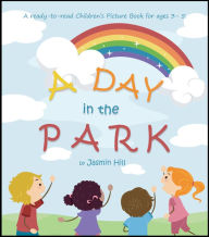 A Day In The Park: A Ready-To-Read Children's Picture Book For Ages 3 to 5