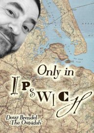 Title: Only in Ipswich, Author: Doug Brendel
