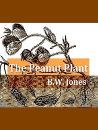 Title: The Peanut Plant, Author: B. W. Jones