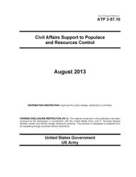 Title: Army Techniques Publication ATP 3-57.10 Civil Affairs Support to Populace and Resources Control August 2013, Author: United States Government US Army