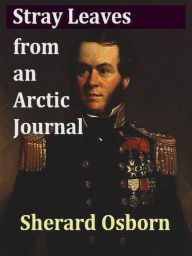 Title: Stray Leaves from an Arctic Journal, Author: Sherard Osborn