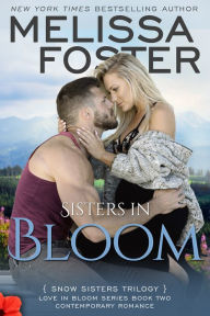 Title: Sisters in Bloom (Love in Bloom: Snow Sisters, #2), Author: Melissa Foster