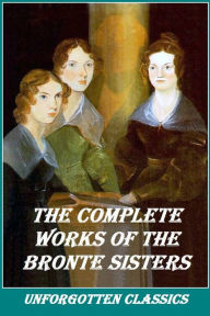 Title: THE BRONTE SISTERS COLLECTION WITH BIOGRAPHY, Author: Emily Brontë