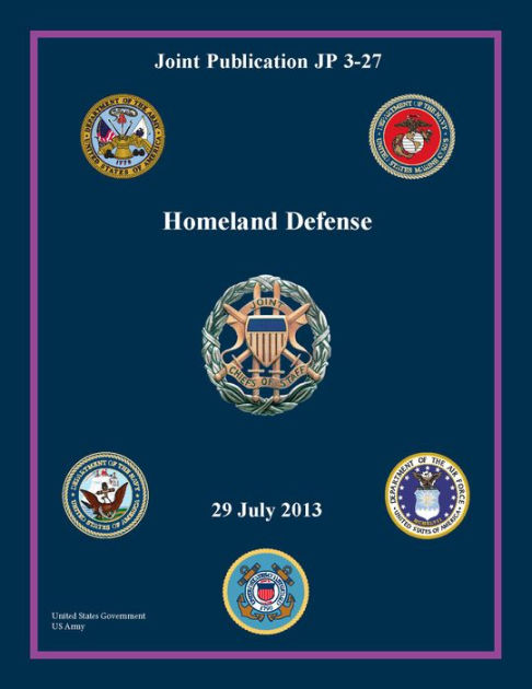 Joint Publication JP 3-27 Homeland Defense 29 July 2013 by United ...