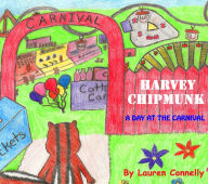 Title: Harvey Chipmunk. A Day At The Carnival, Author: Lauren Connelly