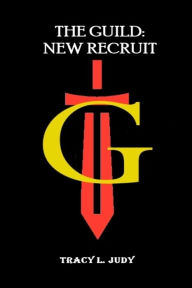 Title: The Guild: New Recruit, Author: Tracy L. Judy