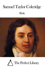 Works of Samuel Taylor Coleridge by Samuel Taylor Coleridge