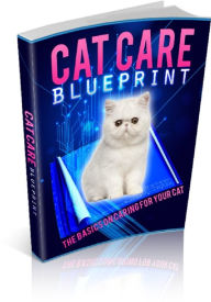 Title: Cat Care Blueprint: The Basics On Caring For Your Cat, Author: Anonymous