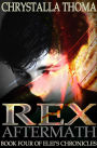 Rex Aftermath (Elei's Chronicles, #4)