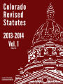 2013 Colorado Revised Statutes Vol. 1