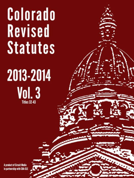 2013 Colorado Revised Statutes Vol. 3