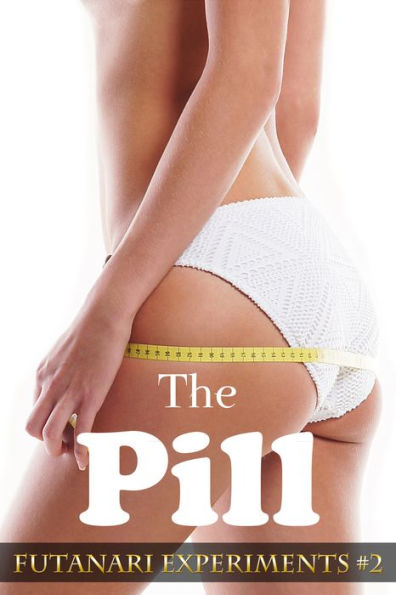 The Pill (Futanari Experiments #2) (futa on female)