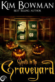 Title: Ghosts in the Graveyard, Author: Kimberly Bowman